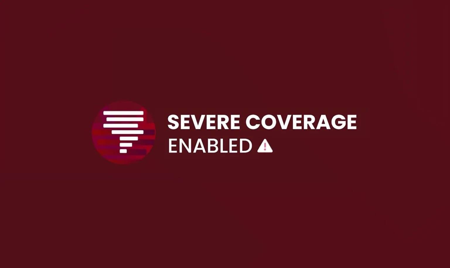Severe Coverage Mode enabled! — May 16th